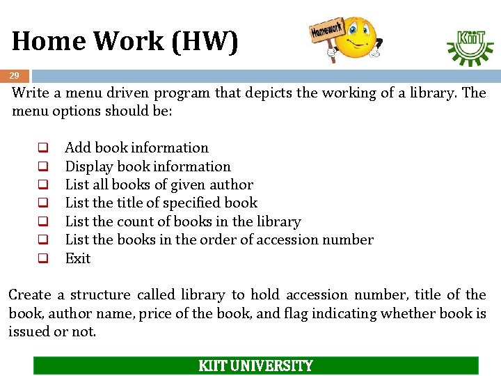 Home Work (HW) 29 Write a menu driven program that depicts the working of
