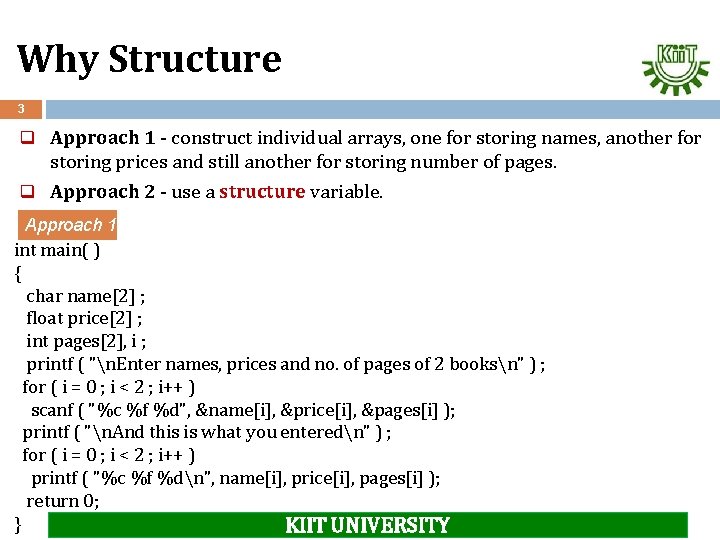 Why Structure 3 q Approach 1 - construct individual arrays, one for storing names,