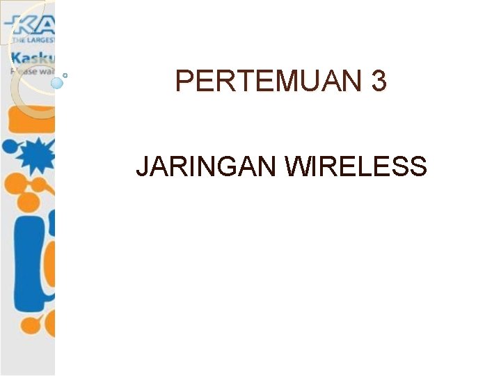 PERTEMUAN 3 JARINGAN WIRELESS 