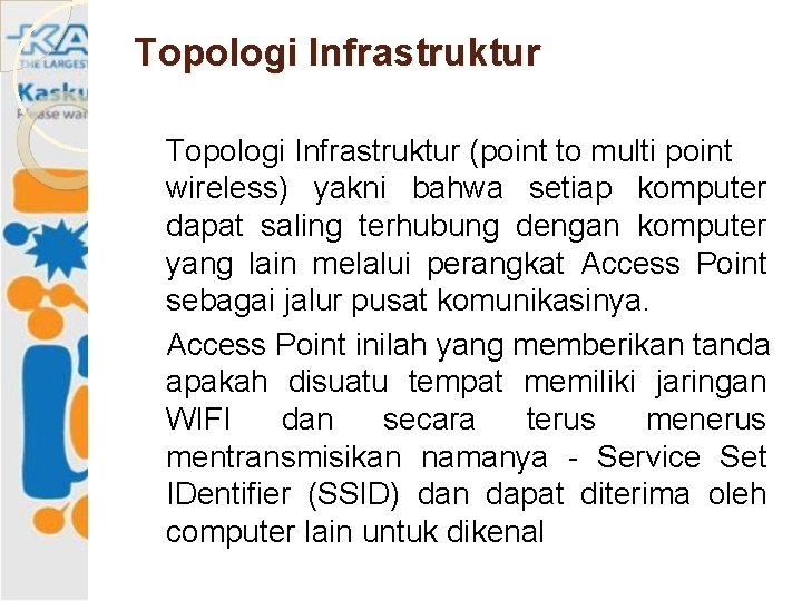 Topologi Infrastruktur (point to multi point wireless) yakni bahwa setiap komputer dapat saling terhubung