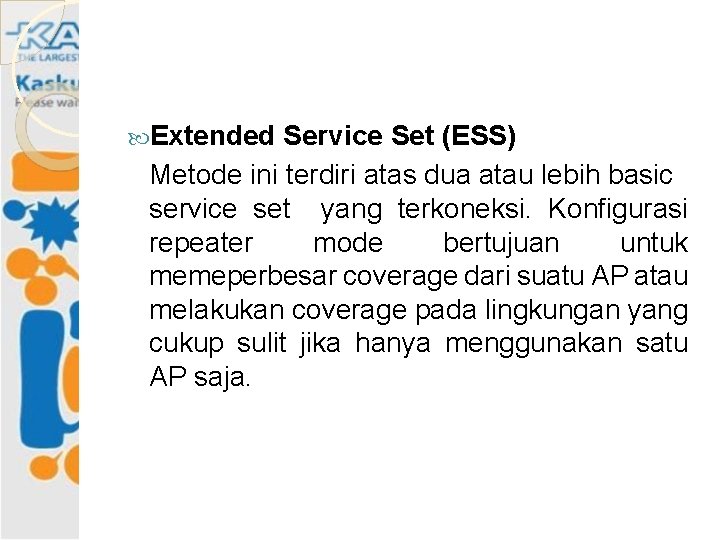  Extended Service Set (ESS) Metode ini terdiri atas dua atau lebih basic service