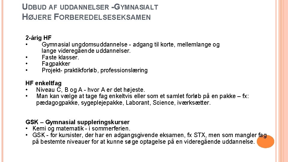 UDBUD AF UDDANNELSER -GYMNASIALT HØJERE FORBEREDELSESEKSAMEN 2 -årig HF • Gymnasial ungdomsuddannelse - adgang