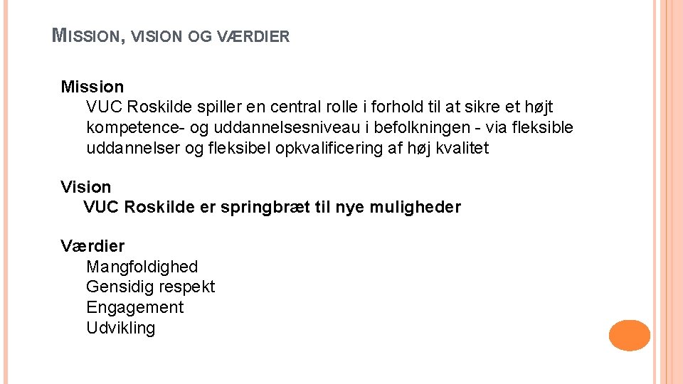 MISSION, VISION OG VÆRDIER Mission VUC Roskilde spiller en central rolle i forhold til