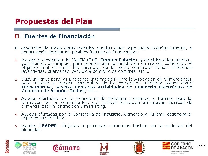 Propuestas del Plan o Fuentes de Financiación El desarrollo de todas estas medidas pueden