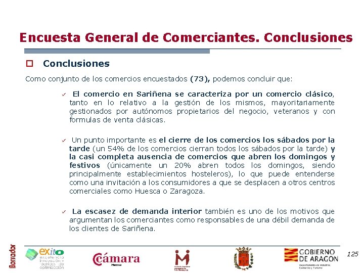 Encuesta General de Comerciantes. Conclusiones o Conclusiones Como conjunto de los comercios encuestados (73),