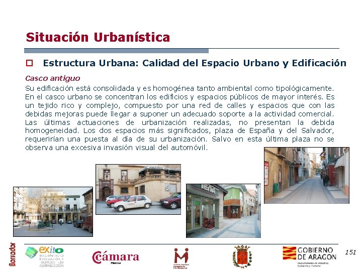 Situación Urbanística o Estructura Urbana: Calidad del Espacio Urbano y Edificación Casco antiguo Su