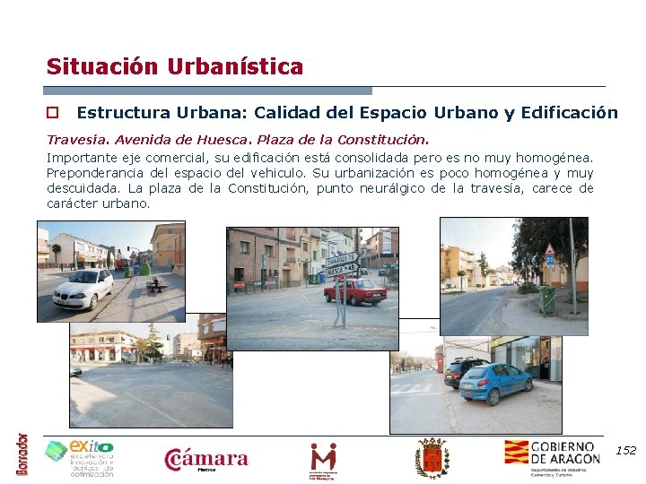 Situación Urbanística o Estructura Urbana: Calidad del Espacio Urbano y Edificación Travesía. Avenida de