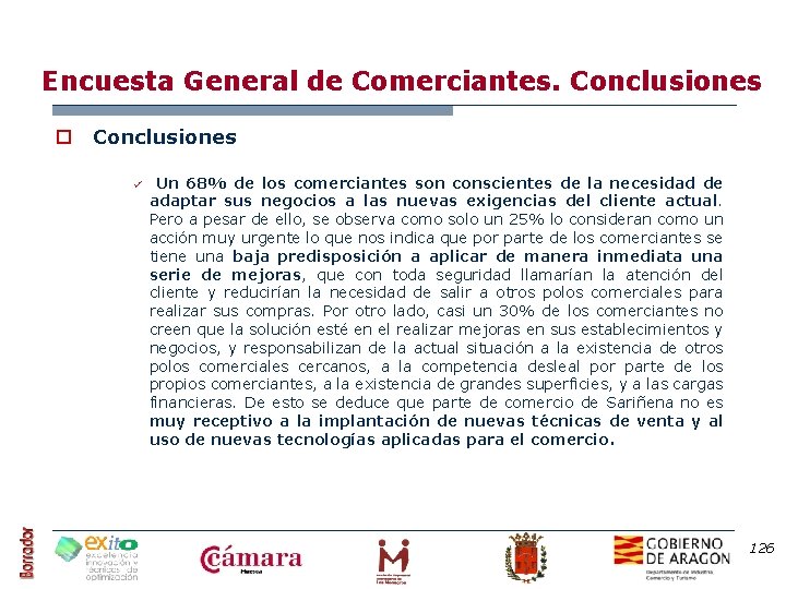 Encuesta General de Comerciantes. Conclusiones o Conclusiones ü Un 68% de los comerciantes son