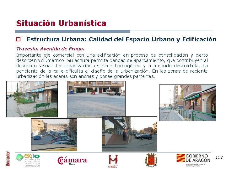 Situación Urbanística o Estructura Urbana: Calidad del Espacio Urbano y Edificación Travesía. Avenida de