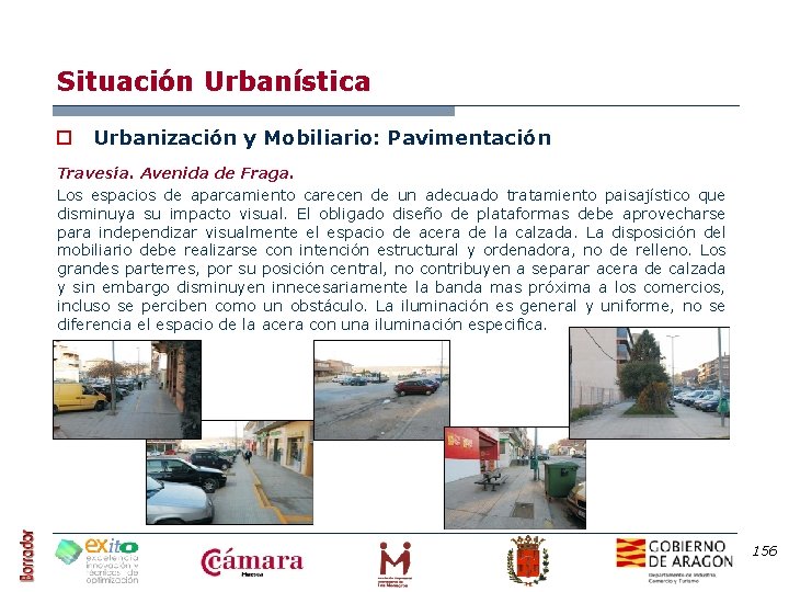 Situación Urbanística o Urbanización y Mobiliario: Pavimentación Travesía. Avenida de Fraga. Los espacios de