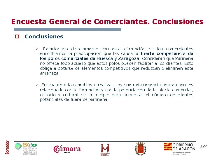 Encuesta General de Comerciantes. Conclusiones o Conclusiones ü ü Relacionado directamente con esta afirmación