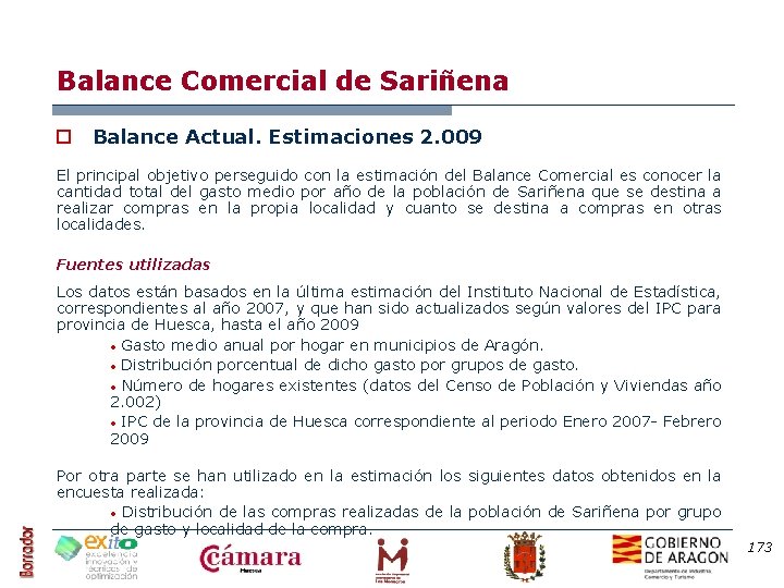 Balance Comercial de Sariñena o Balance Actual. Estimaciones 2. 009 El principal objetivo perseguido