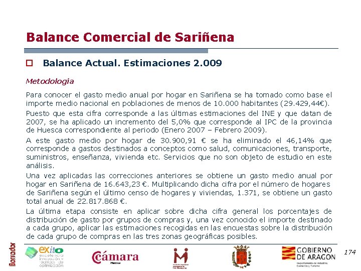 Balance Comercial de Sariñena o Balance Actual. Estimaciones 2. 009 Metodología Para conocer el
