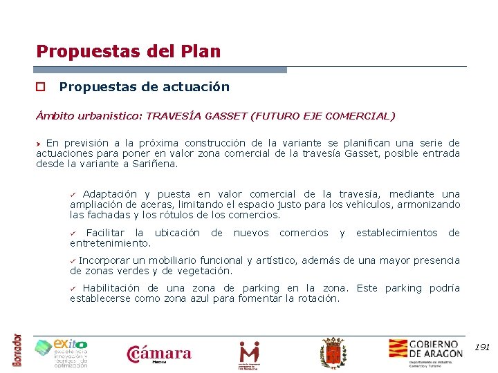 Propuestas del Plan o Propuestas de actuación Ámbito urbanístico: TRAVESÍA GASSET (FUTURO EJE COMERCIAL)