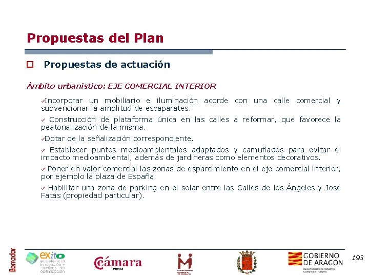 Propuestas del Plan o Propuestas de actuación Ámbito urbanístico: EJE COMERCIAL INTERIOR üIncorporar un