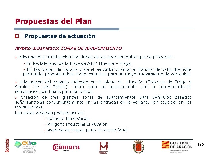Propuestas del Plan o Propuestas de actuación Ámbito urbanístico: ZONAS DE APARCAMIENTO Ø Adecuación