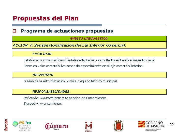 Propuestas del Plan o Programa de actuaciones propuestas ÁMBITO URBANISTICO ACCION 7: Semipeatonalización del