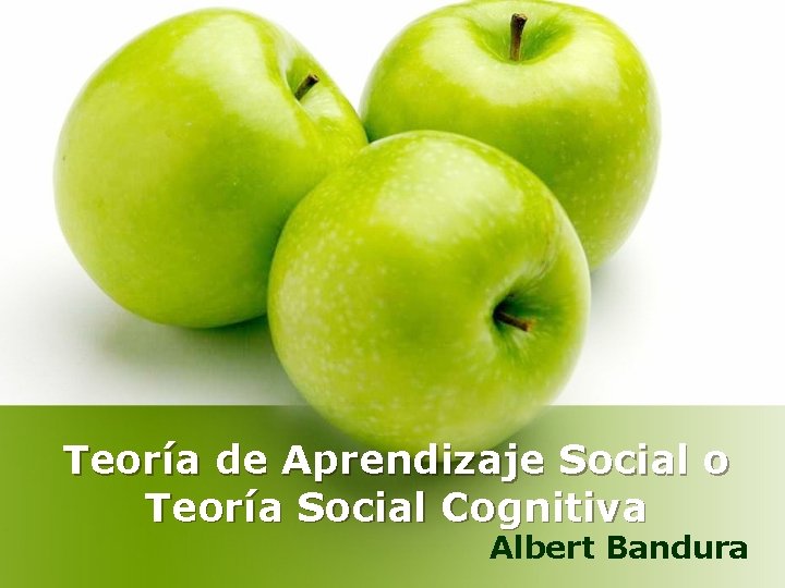 Teoría de Aprendizaje Social o Teoría Social Cognitiva Albert Bandura 