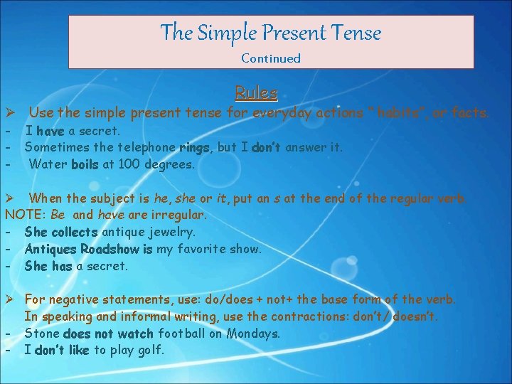 The Simple Present Tense Continued Rules Ø Use the simple present tense for everyday