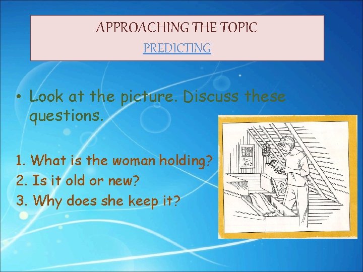 APPROACHING THE TOPIC PREDICTING • Look at the picture. Discuss these questions. 1. What