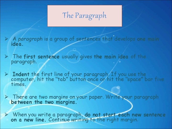 The Paragraph Ø A paragraph is a group of sentences that develops one main