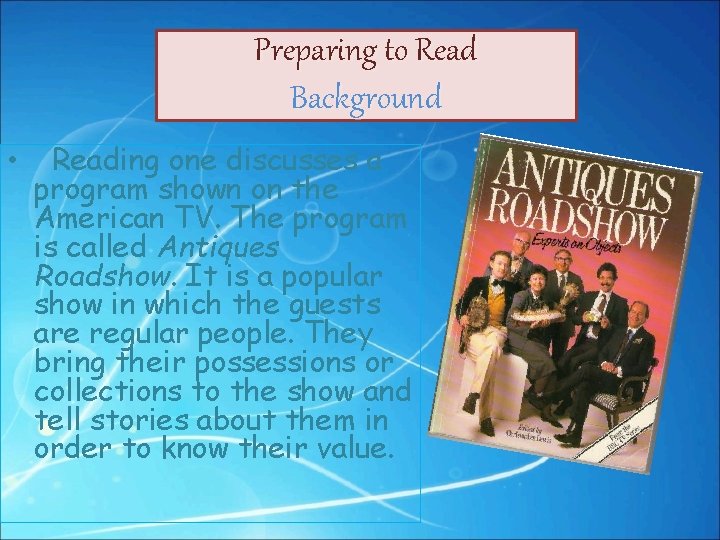 Preparing to Read Background • Reading one discusses a program shown on the American