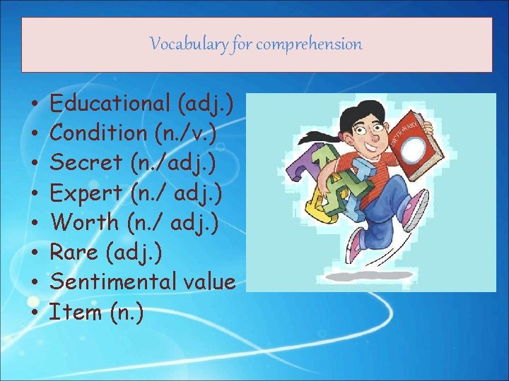 Vocabulary for comprehension • • Educational (adj. ) Condition (n. /v. ) Secret (n.