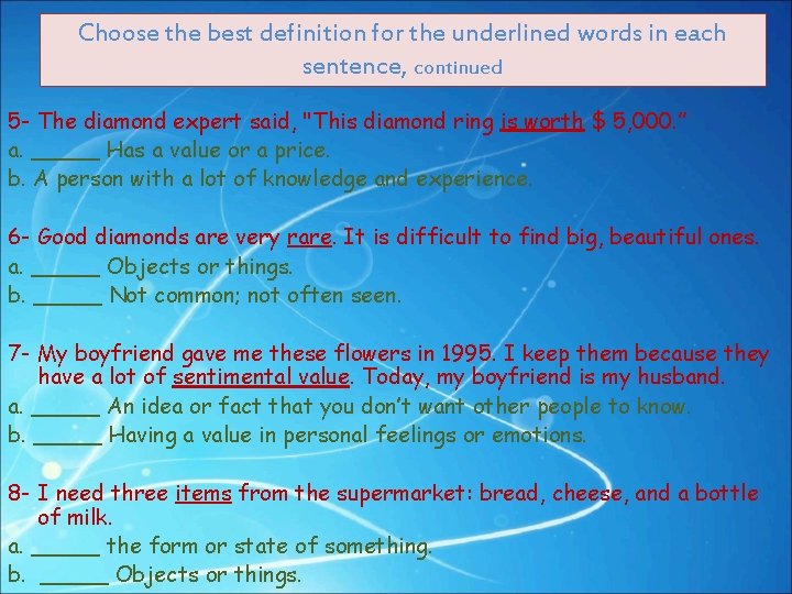 Choose the best definition for the underlined words in each sentence, continued 5 -