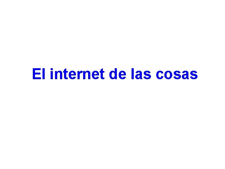 El internet de las cosas 