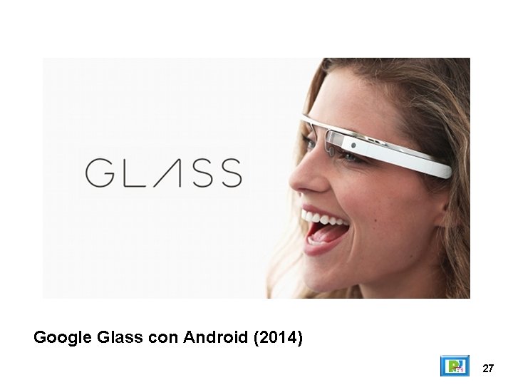 Google Glass con Android (2014) 27 