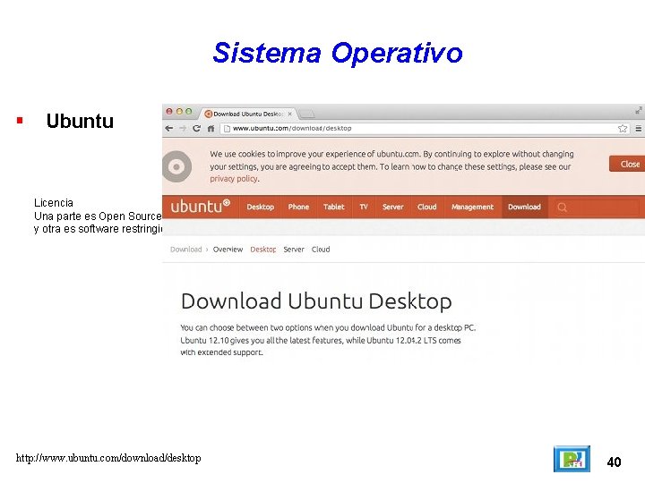 Sistema Operativo Ubuntu Licencia Una parte es Open Source y otra es software restringido