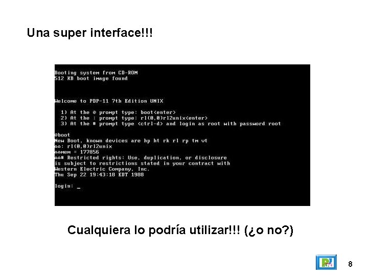 Una super interface!!! Cualquiera lo podría utilizar!!! (¿o no? ) 8 
