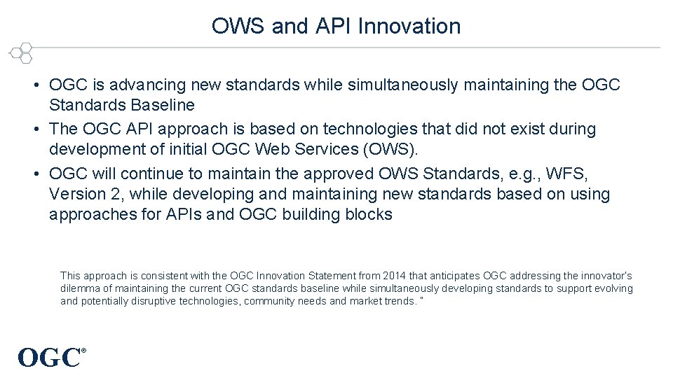 OWS and API Innovation • OGC is advancing new standards while simultaneously maintaining the