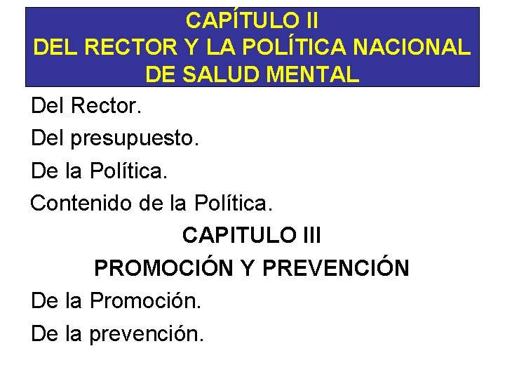 CAPÍTULO II DEL RECTOR Y LA POLÍTICA NACIONAL DE SALUD MENTAL Del Rector. Del