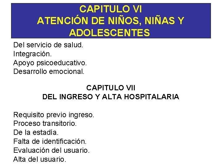 CAPITULO VI ATENCIÓN DE NIÑOS, NIÑAS Y ADOLESCENTES Del servicio de salud. Integración. Apoyo