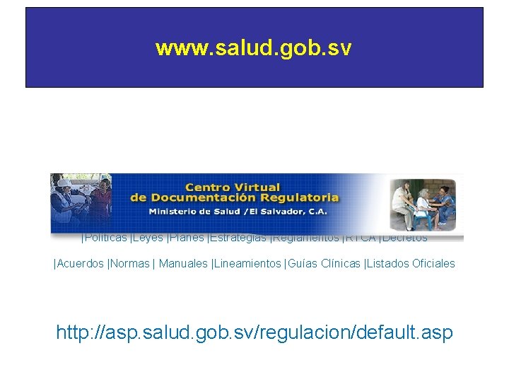 CONSULTA EN WEB www. salud. gob. sv DE LOS ITJ |Políticas |Leyes |Planes |Estrategias