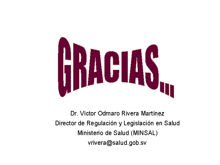 . Dr. Víctor Odmaro Rivera Martínez Director de Regulación y Legislación en Salud Ministerio