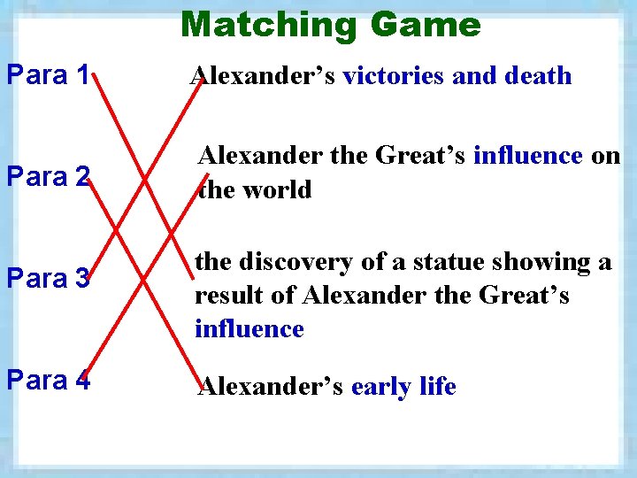 Matching Game Para 1 Alexander’s victories and death Para 2 Alexander the Great’s influence