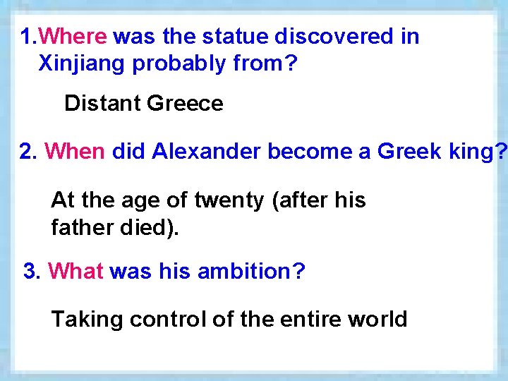 1. Where was the statue discovered in Xinjiang probably from? Distant Greece 2. When