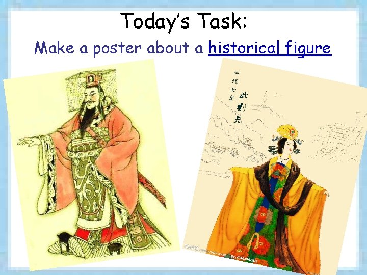 Today’s Task: Make a poster about a historical figure 