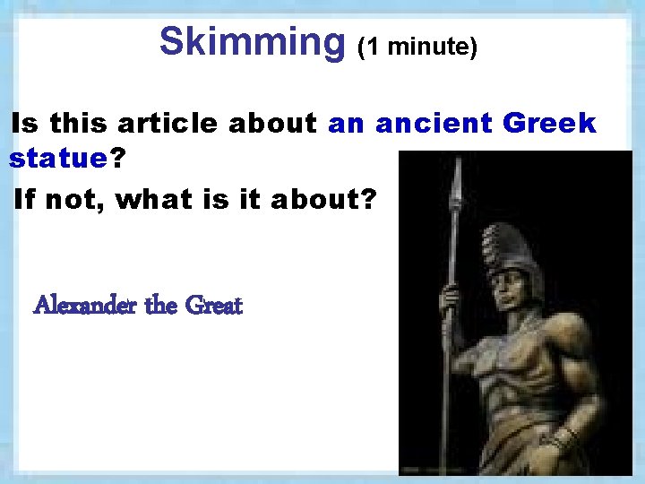 Skimming (1 minute) Is this article about an ancient Greek statue? If not, what