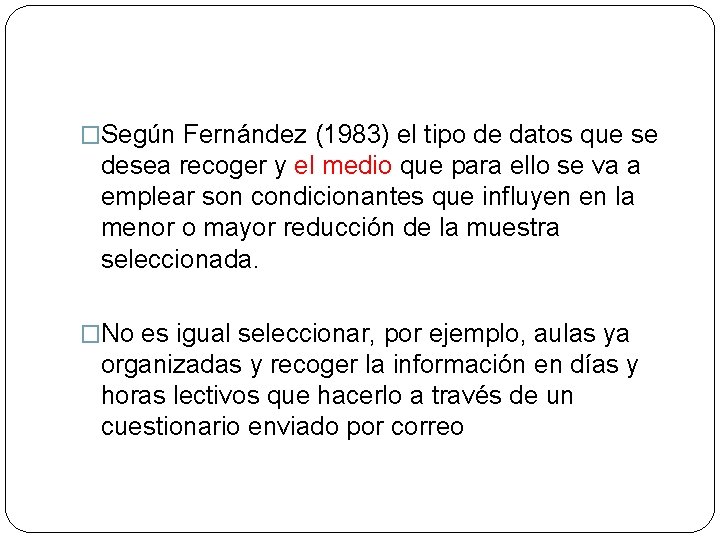 �Según Fernández (1983) el tipo de datos que se desea recoger y el medio