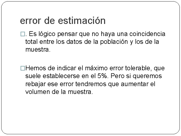 error de estimación �. Es lógico pensar que no haya una coincidencia total entre