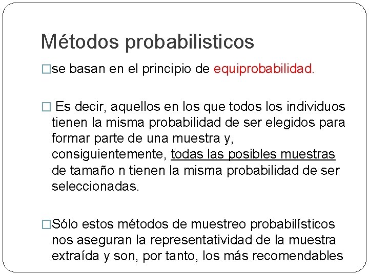 Métodos probabilisticos �se basan en el principio de equiprobabilidad. � Es decir, aquellos en