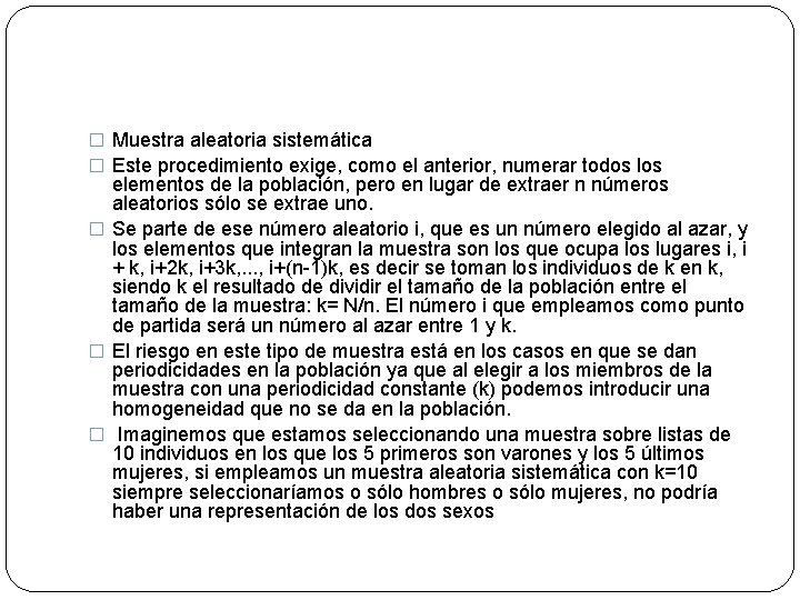 � Muestra aleatoria sistemática � Este procedimiento exige, como el anterior, numerar todos los