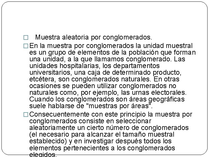 � Muestra aleatoria por conglomerados. � En la muestra por conglomerados la unidad muestral