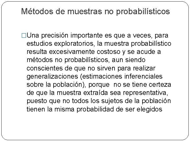 Métodos de muestras no probabilísticos �Una precisión importante es que a veces, para estudios