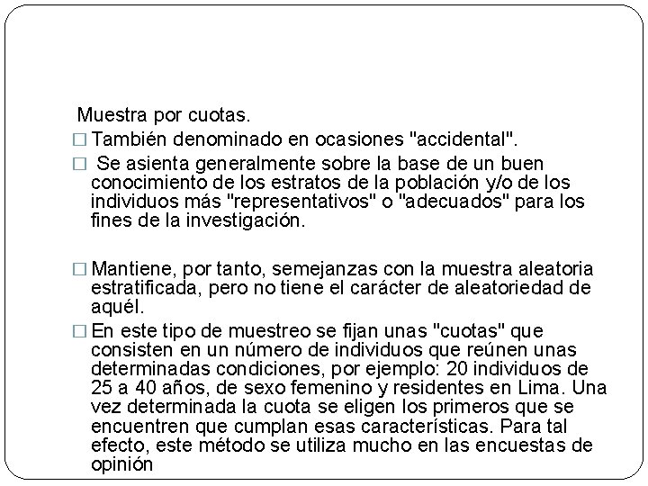  Muestra por cuotas. � También denominado en ocasiones "accidental". � Se asienta generalmente