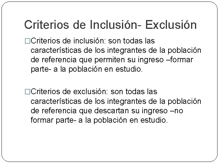 Criterios de Inclusión- Exclusión �Criterios de inclusión: son todas las características de los integrantes