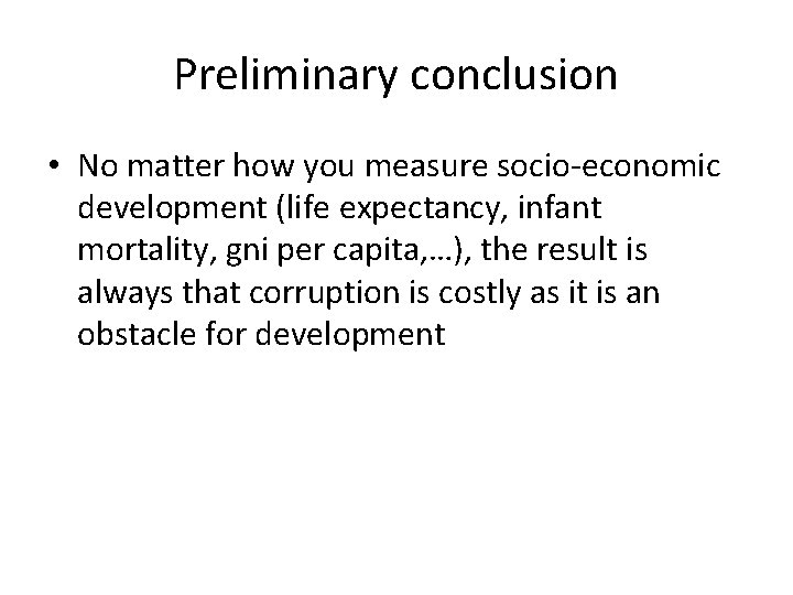 Preliminary conclusion • No matter how you measure socio-economic development (life expectancy, infant mortality,